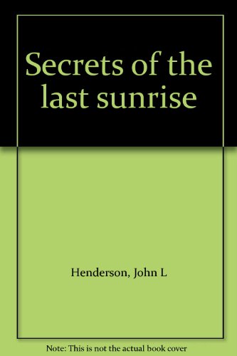 Secrets of the Last Sunrise