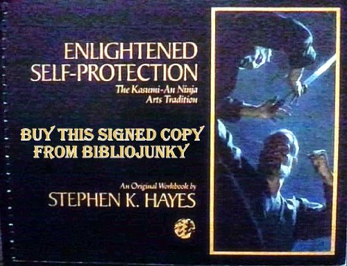 Enlightened self-protection: The Kasumi-An ninja art tradition : an original workbook (9780963247391) by Hayes, Stephen K