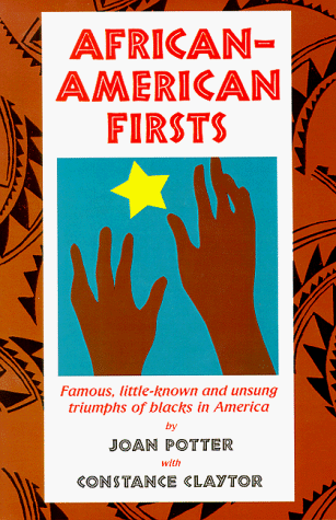 Imagen de archivo de African-American Firsts : Famous, Little-Known and Unsung Triumphs of Blacks in America a la venta por Better World Books
