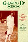 Stock image for Growing up Strong : Four North Country Women Recall Their Lives for sale by Better World Books