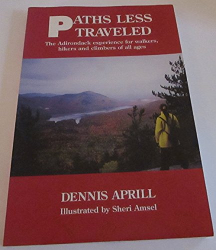 9780963247667: Paths Less Traveled: The Adirondack Experience for Walkers, Hikers & Climbers of All Ages