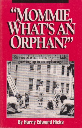 Stock image for Mommie, what's an orphanage?: Stories of what life is like for a kid growing up in an orphanage for sale by Half Price Books Inc.