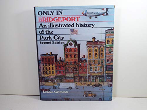 ONLY IN BRIDGEPORT an Illustrated History of the Park City