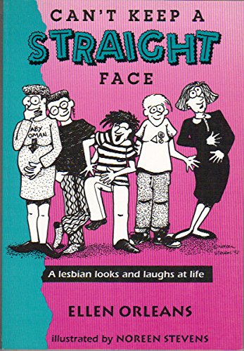Stock image for Can't Keep a Straight Face: A Lesbian Looks and Laughs at Life for sale by HPB Inc.