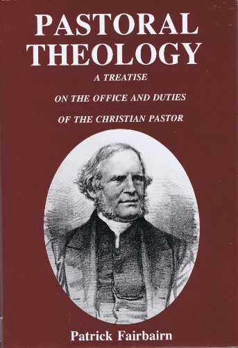 Imagen de archivo de Pastoral Theology: A Treatise on the Office and Duties of the Christian Pastor a la venta por Front Cover Books