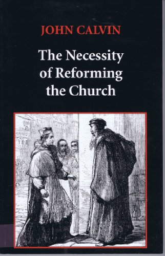 The necessity of reforming the church (9780963255761) by Calvin, Jean