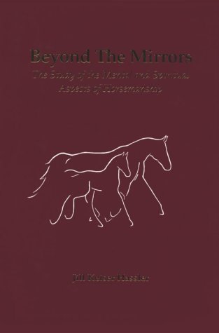 Imagen de archivo de Beyond the Mirrors: The Study of the Mental and Spiritual Aspects of Horsemanship a la venta por ThriftBooks-Dallas