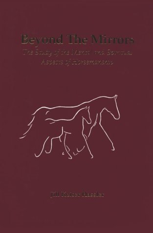 9780963256201: Beyond the Mirrors: The Study of the Mental and Spiritual Aspects of Horsemanship