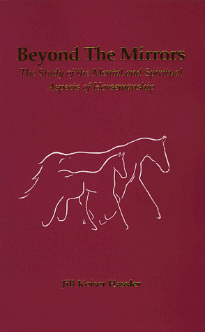 Imagen de archivo de Beyond the Mirrors: The Study of the Mental and Spiritual Aspects of Horsemanship a la venta por SecondSale