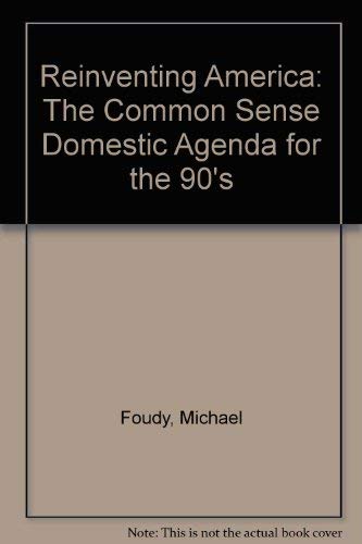 Reinventing America: The Common Sense Domestic Agenda for the 90's