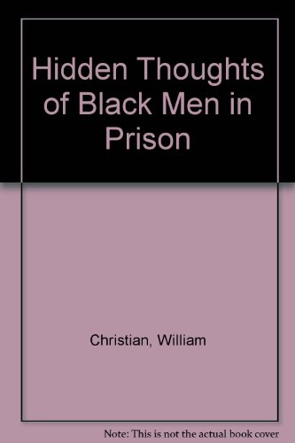 Hidden Thoughts of Black Men in Prison (9780963258700) by Christian, William