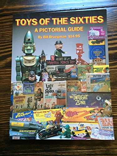 9780963263728: Toys of the Sixties: A Pictorial Price Guide