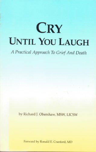 Cry Until You Laugh: A Practical Approach to Grief and Death