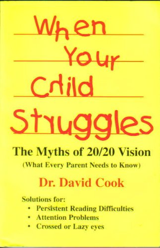 Imagen de archivo de When Your Child Struggles The Myths of 20/20 Vision: What Every Parent Needs to Know a la venta por SecondSale