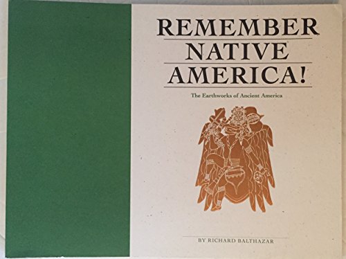 Remember Native America! The Earthworks of Ancient America [INSCRIBED]