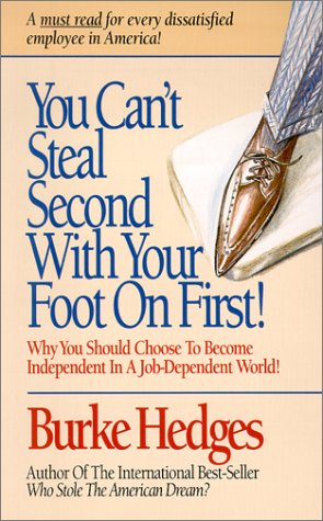 Beispielbild fr You Can't Steal Second With Your Foot on First: Choosing to Become Independent in a Job-Dependent World zum Verkauf von SecondSale