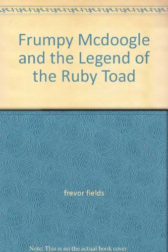 Stock image for Frumpy McDoogle : And the Legend of the Ruby Toad for sale by Better World Books: West