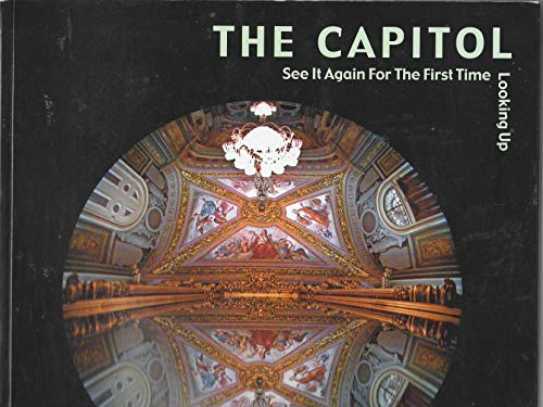 Stock image for The Capitol: See It Again for the First Time Looking Up for sale by HPB-Ruby