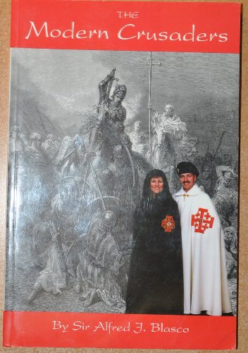 Stock image for The Modern Crusaders, a Brief History of the Equestrian Order of the Holy Sepulchre of Jerusalem [Paperback] Sir Alfred J. Blasco for sale by Broad Street Books