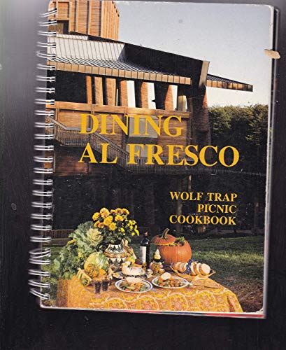 Beispielbild fr Dining al fresco: The Wolf Trap picnic cookbook zum Verkauf von Wonder Book