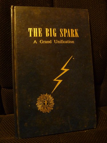 Beispielbild fr The Big Spark: a Grand Unification zum Verkauf von P.F. Mullins Books