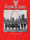 Guide To Cycling St. Louis (Show Me Missouri) (9780963273024) by Katz, Steve