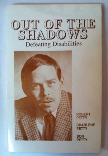 Out of the Shadow: Defeating Disabilities (9780963273109) by Petty, Robert