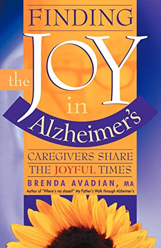 Stock image for Finding the Joy in Alzheimer's Vol. 1 : Caregivers Share the Joyful Times for sale by Better World Books: West