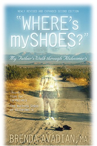 Stock image for Where's My Shoes? : My Father's Walk Through Alzheimer's for sale by Better World Books