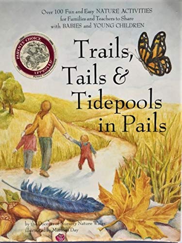 9780963275325: Trails, Tails & Tidepools in Pails: Over 100 Nature Activities for Families With Babies and Young Children