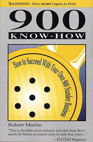9780963279033: 900 Know-How: How to Succeed With Your Own 900 Number Business
