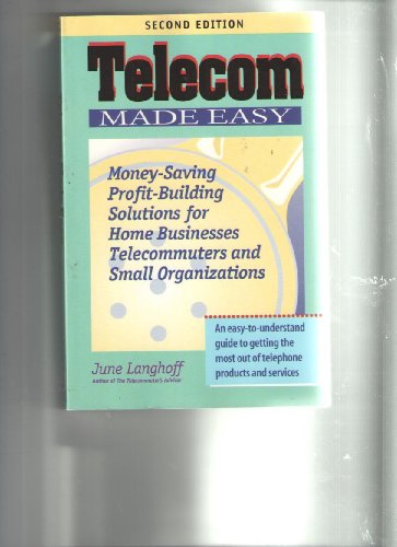 Stock image for Telecom Made Easy : Money-Saving, Profit-Building Solutions for Home Businesses, Telecommuters & Small Organizations for sale by Top Notch Books