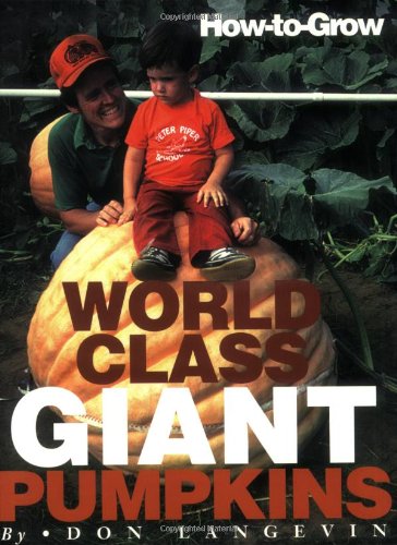Stock image for How-To-Grow World Class Giant Pumpkins for sale by Half Price Books Inc.