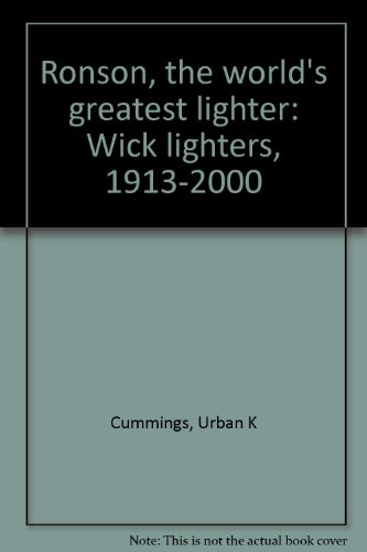 

Ronson, The World's Greatest Lighter Wick Lighters, 1913-2000 Revised and Expanded Edition [first edition]