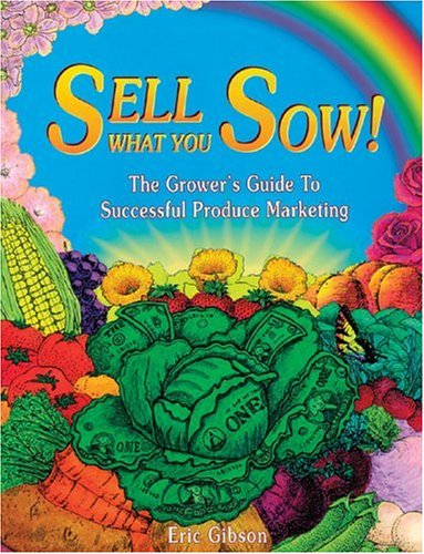 9780963281401: Sell What You Sow: The Grower's Guide to Successful Produce Marketing