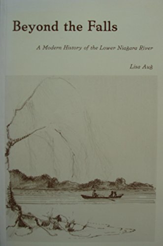 Stock image for Beyond the Falls: A Modern History of the Lower Niagara River for sale by Kevin T. Ransom- Bookseller