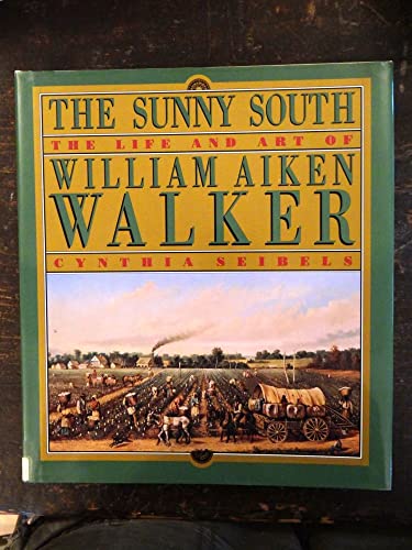 The Sunny South: The Life & Art of William Aiken Walker