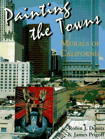 Beispielbild fr Painting the Towns : Murals of California zum Verkauf von Better World Books