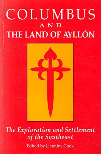 Stock image for Columbus and the Land of Ayllon: The Exploration and Settlement of the Southeast for sale by The Book Lady Bookstore