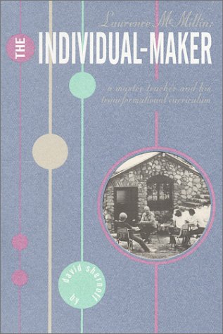 Imagen de archivo de The Individual-Maker: A Master Teacher and his Transformational Curriculum a la venta por Books From California