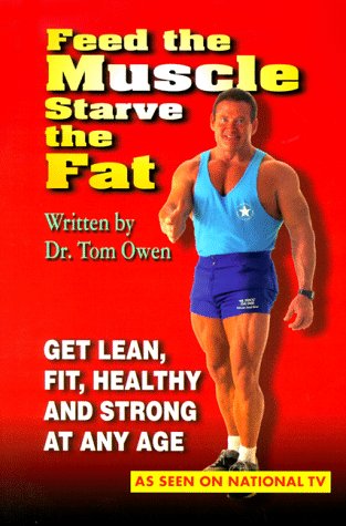 Immagine dell'editore per Feed the Muscle Starve the Fat: Get Lean, Fit, Healthy and Strong at Any Age venduto da ThriftBooks-Reno