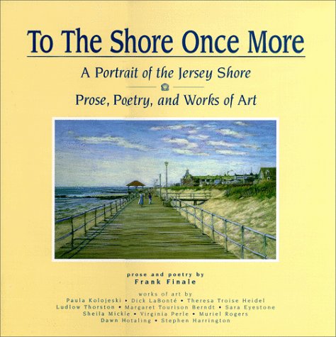 Stock image for To The Shore Once More: A Portrait Of The Jersey Shore : Prose, Poetry, and Works of Art for sale by Hudson River Book Shoppe