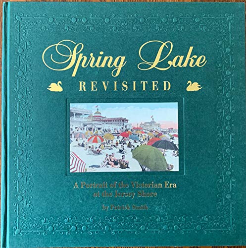 Stock image for Spring Lake, Revisited : A Portrait of the Victorian Era at the Jersey Shore for sale by Better World Books