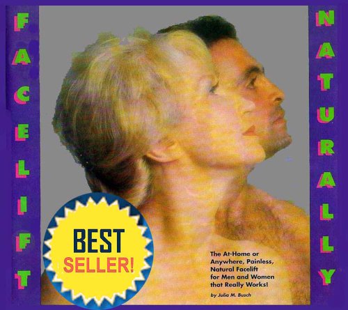 Stock image for Facelift Naturally: The At-Home or Anywhere, Painless, Natural Facelift for Men and Woman That Really Works! for sale by Gulf Coast Books