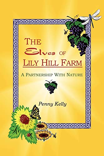 The Elves of Lily Hill Farm: A Partnership With Nature (9780963293411) by Kelly, Penny
