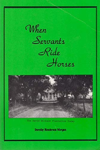 9780963293602: When Servants Ride Horses: One Version of the David Dickson Story
