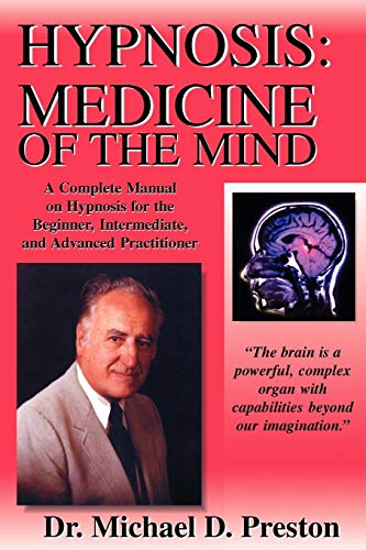 Stock image for Hypnosis: Medicine of the Mind - a Complete Manual on Hypnosis for the Beginner, Intermediate And Advanced Practitioner for sale by Books of the Smoky Mountains