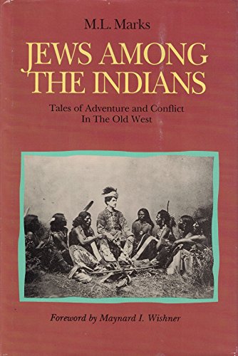 Beispielbild fr Jews Among the Indians: Tales of Adventure and Conflict in the Old West zum Verkauf von Wonder Book