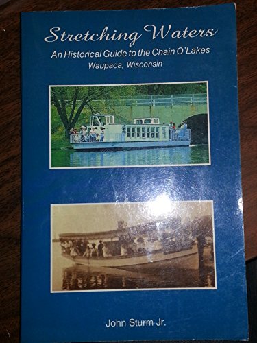 Imagen de archivo de Stretching waters: An historical guide to the Chain O' Lakes, Waupaca, Wisconsin a la venta por ThriftBooks-Dallas