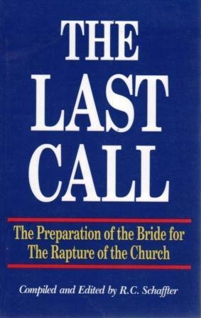 Stock image for The Last Call: The Preparation of the Bride for The Rapture of the Church for sale by Once Upon A Time Books